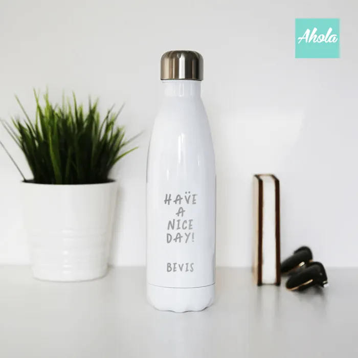 【HAVE A NICE DAY!】Engraved Stainless Steel Hot or Cold Bottle 刻名不鏽鋼保冷/保温樽